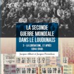 La Seconde Guerre mondiale dans le Loudunais, tome 3 : la Libération… et après (1944 – 1948)